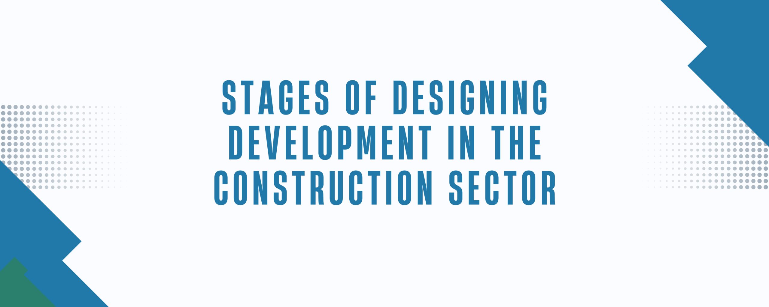 Stages of Designing Development in the construction sector