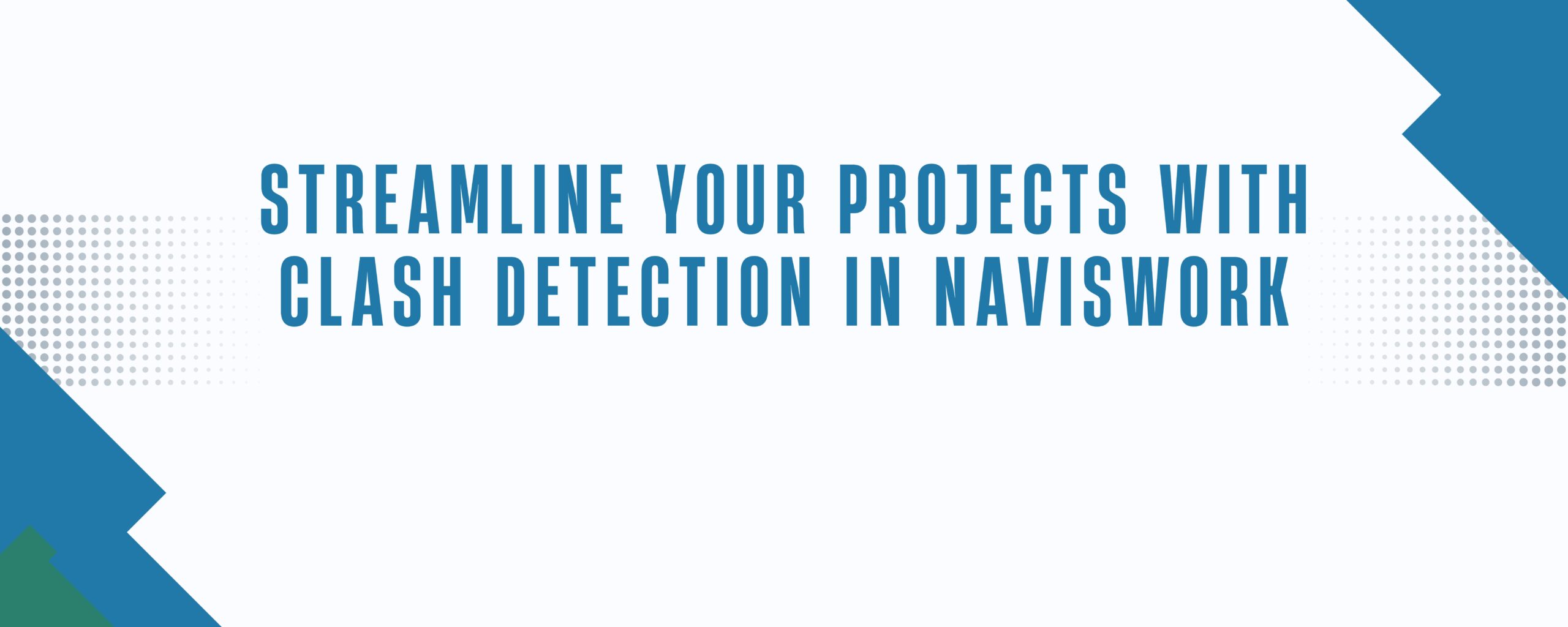Streamline Your Projects with Clash Detection in Naviswork