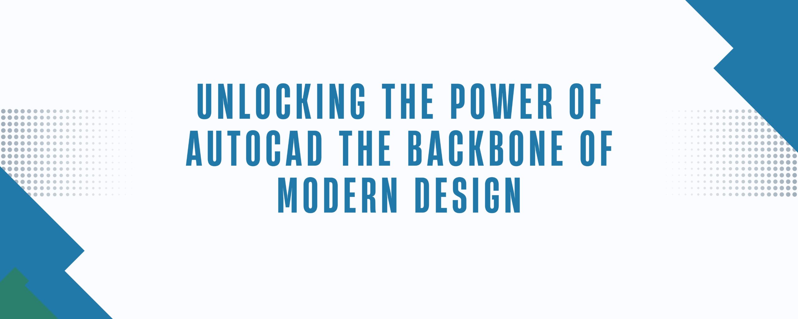 Unlocking the Power of AutoCAD: The Backbone of Modern Design
