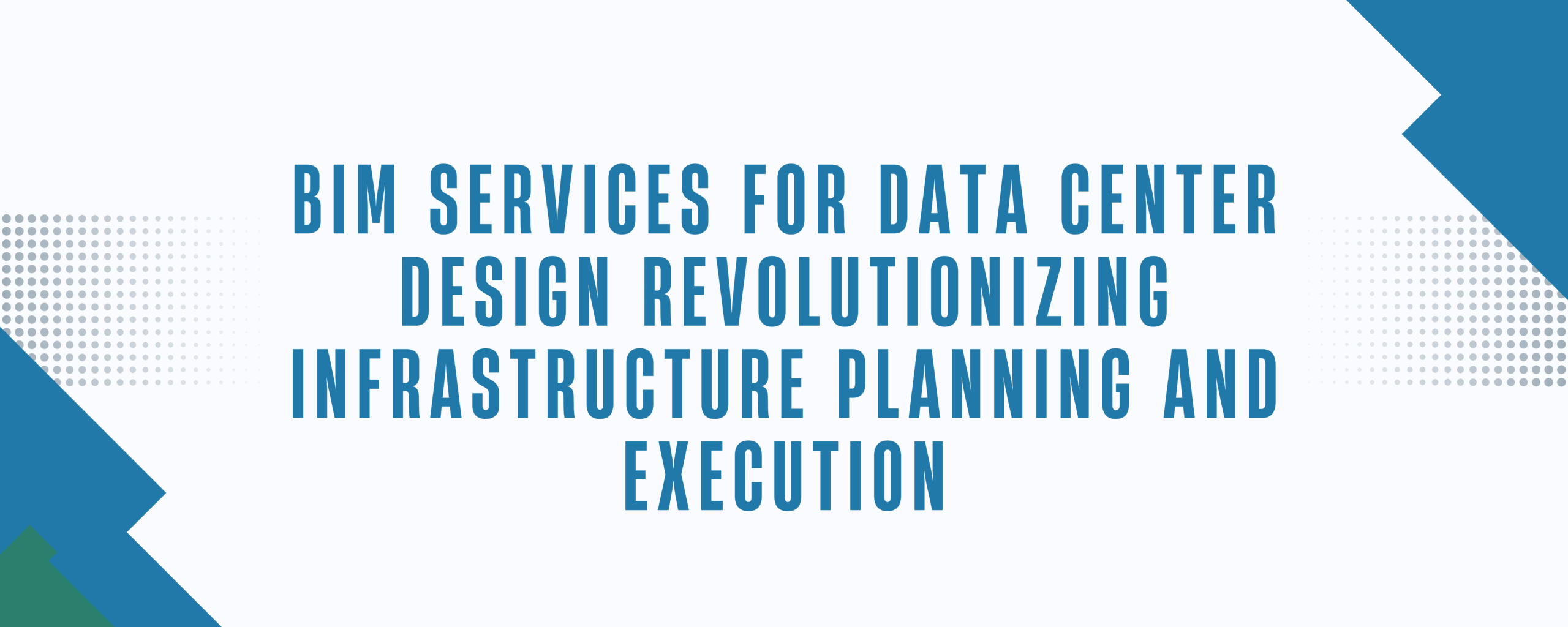 BIM Services for Data Center Design Revolutionizing Infrastructure Planning and Execution