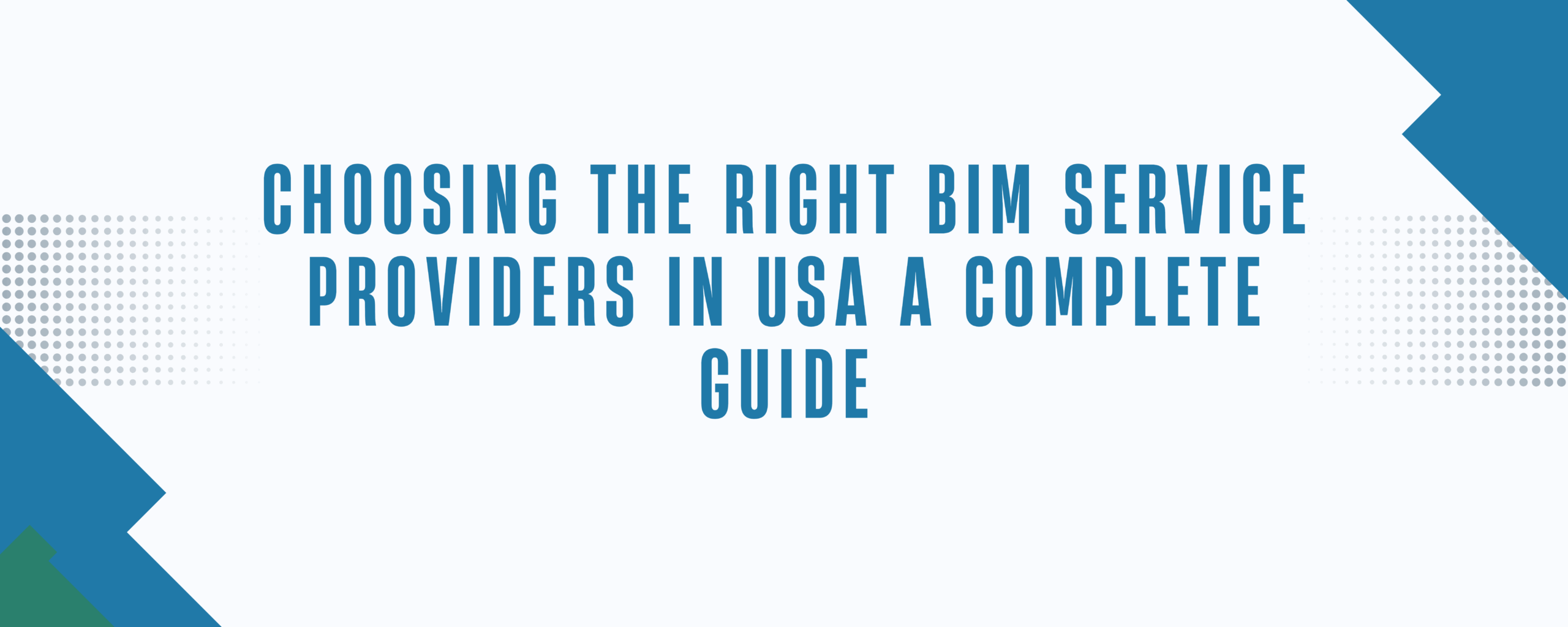 Choosing the Right BIM Service Providers in USA A Complete Guide