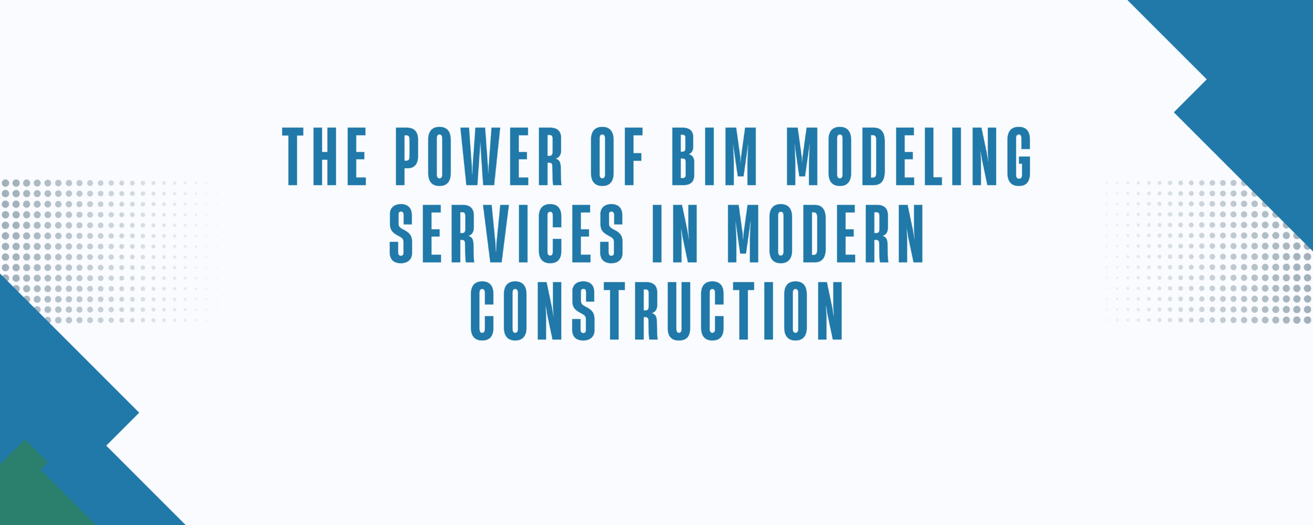 The Power of Bim Modeling Services in Modern Construction