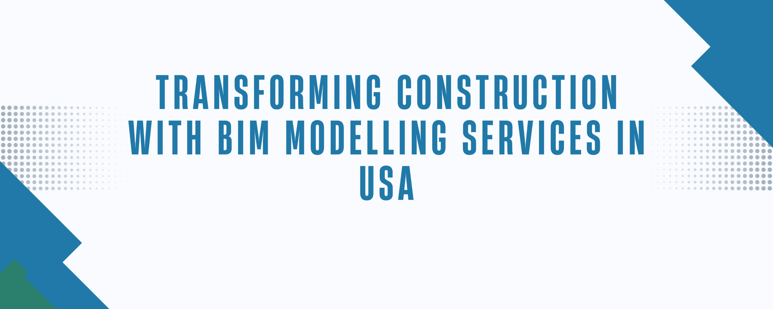 Transforming Construction with BIM Modelling Services in USA