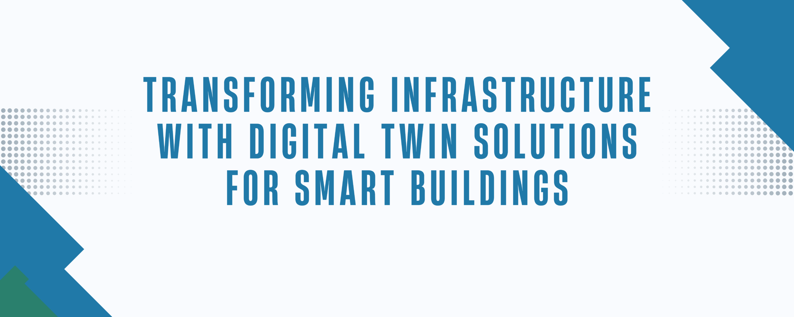 Transforming Infrastructure with Digital Twin Solutions for Smart Buildings