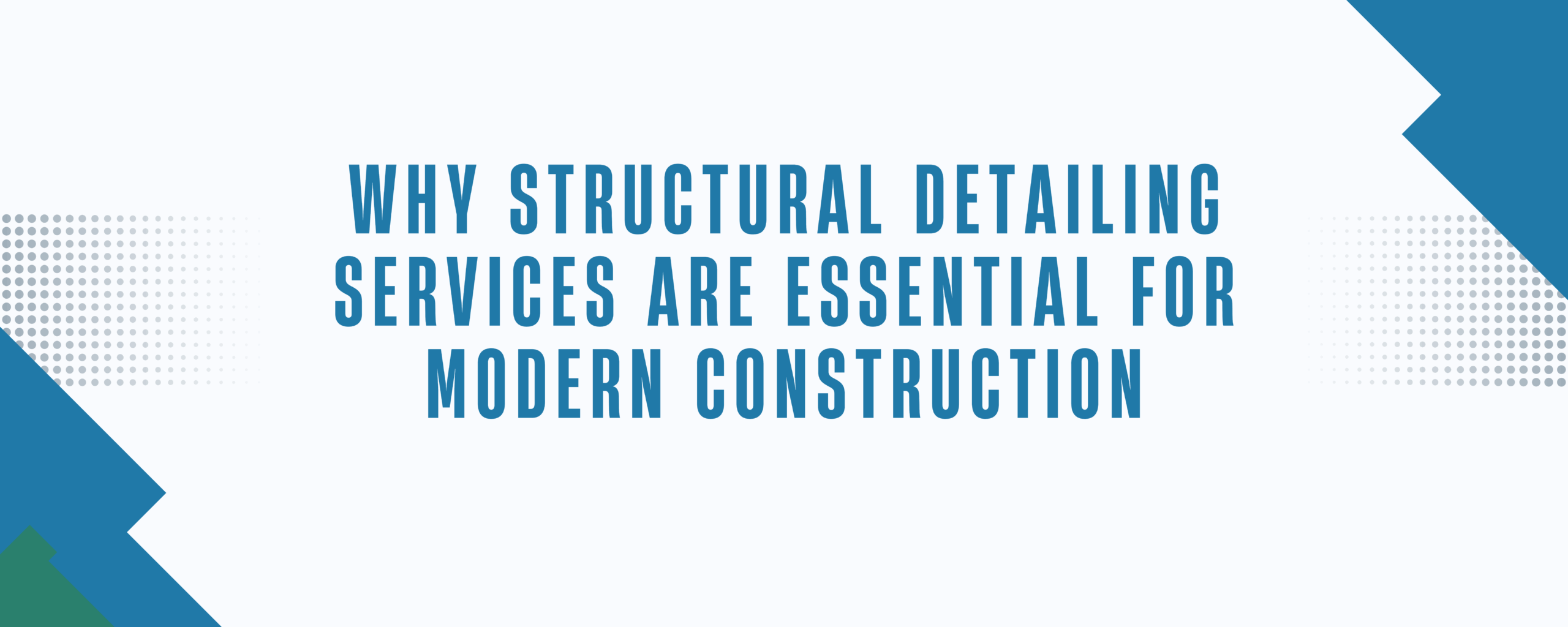 Why Structural Detailing Services Are Essential for Modern Construction