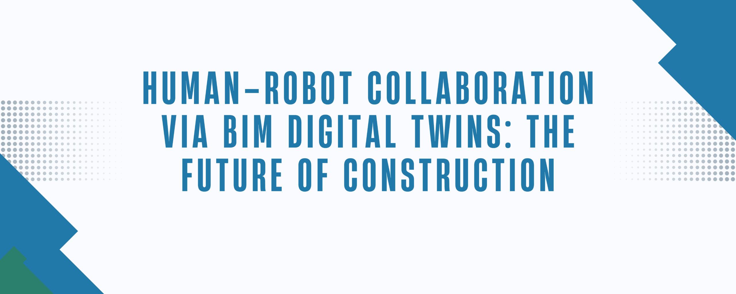 Human–Robot Collaboration via BIM Digital Twins: The Future of Construction